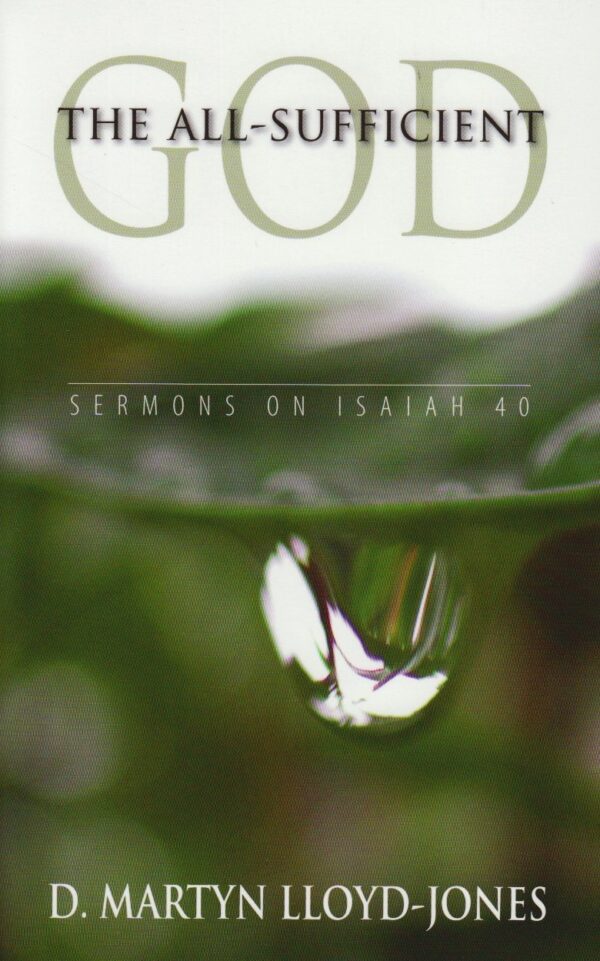 All-Sufficient God: Sermons on Isaiah 40