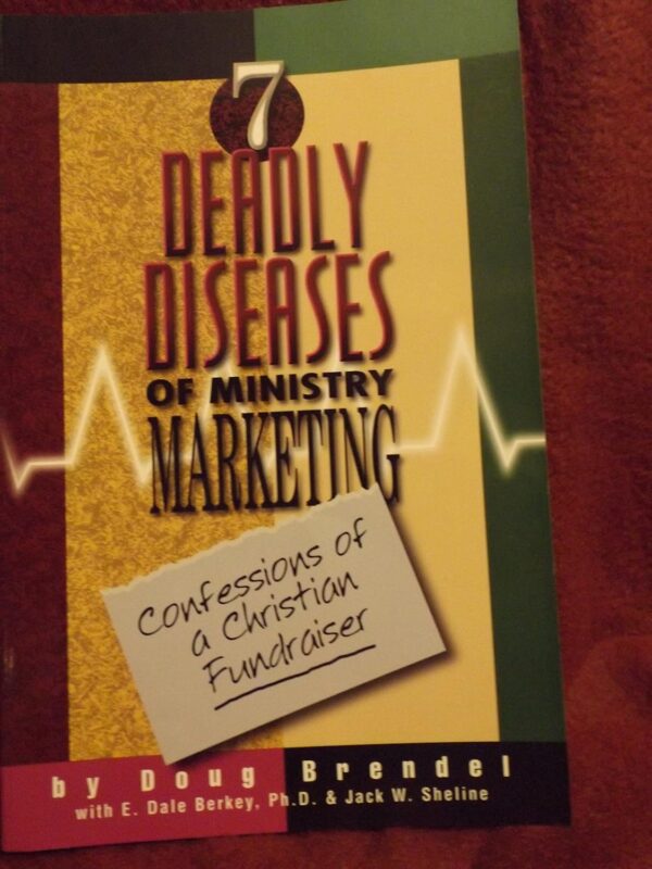 7 Deadly Diseases of Ministry Marketing - Confessions of a Christian Fundraiser