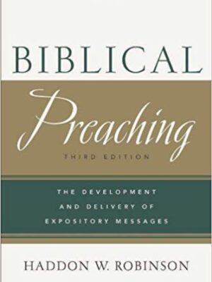 Biblical Preaching: The Development and Delivery of Expository Messages