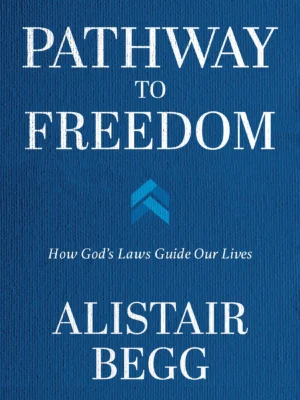 Pathway to Freedom: How God's Laws Guide Our Lives
