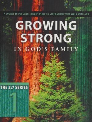 Growing Strong in God's Family: Rooted and Built Up in Him (The 2:7 Series)