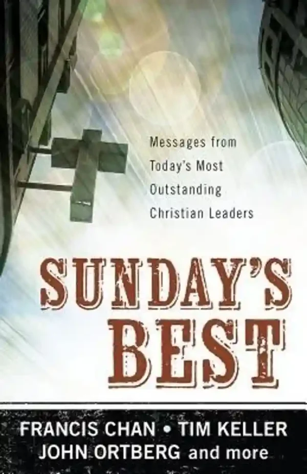 Sunday's Best: Messages from Today’s Most Outstanding Christian Leaders