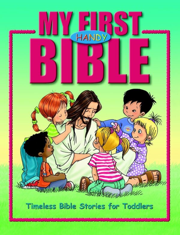 My First Handy Bible: Timeless Bible Stories for Toddlers