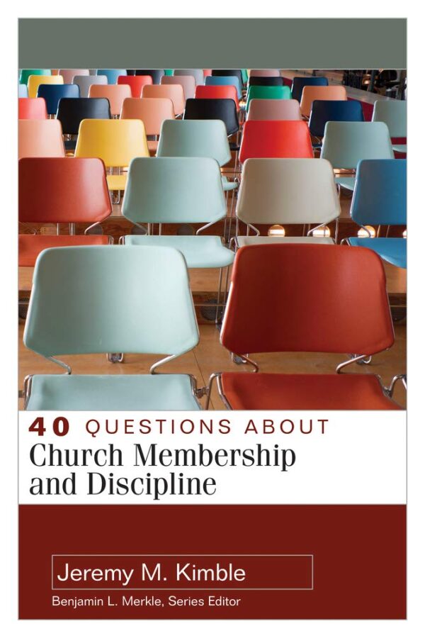 40 Questions About Church Membership and Discipline (40 Questions & Answers)