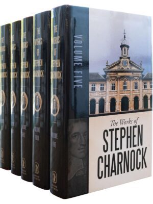 Works of Stephen Charnock - Volume 1 & 2 (The Works of Stephen Charnock)