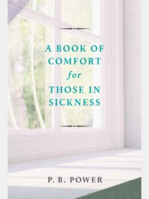 Book cover of A Book of Comfort for Those in Sickness by P. B. Power, providing Christian encouragement and biblical hope for the sick.
