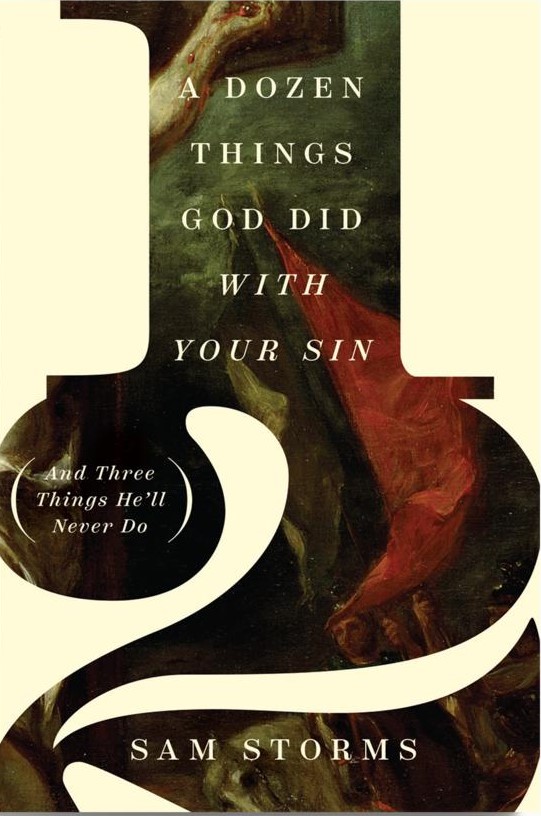A Dozen Things God Did with Your Sin: And Three Things He'll Never Do