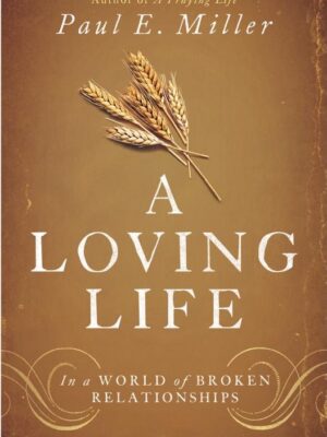 Cover of A Loving Life by Paul E. Miller