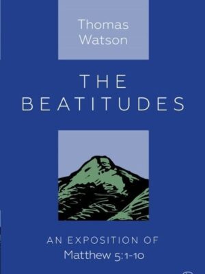The Beatitudes: An exposition of Matthew 5:1-10 (Hardcover)