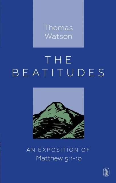 The Beatitudes: An exposition of Matthew 5:1-10 (Hardcover)