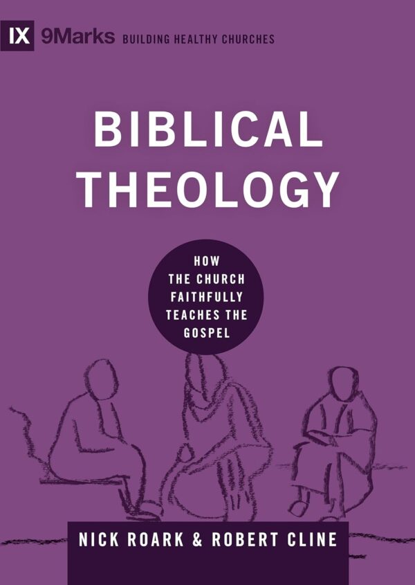 Biblical Theology: How the Church Faithfully Teaches the Gospel