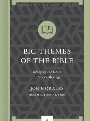 Cover of Big Themes of the Bible by Heath A. Thomas, Jon Morales