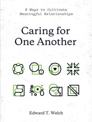 Caring for One Another: 8 Ways to Cultivate Meaningful Relationships