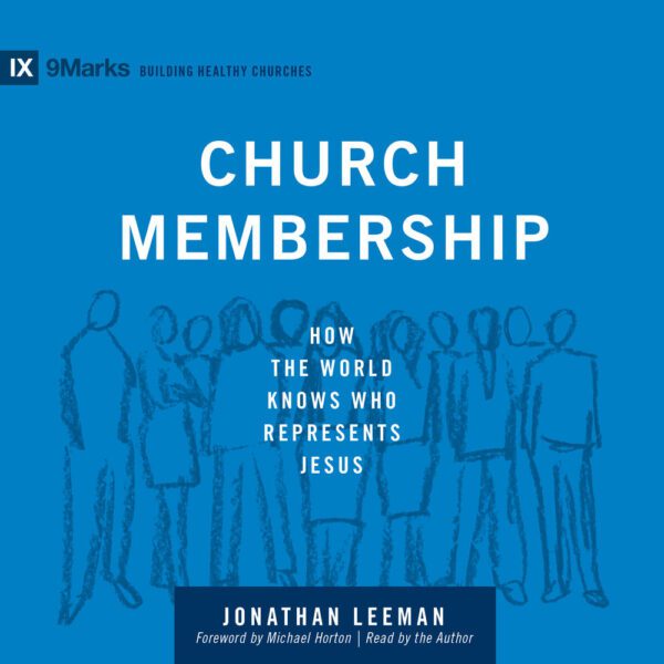 Church Membership: How the World Knows Who Represents Jesus