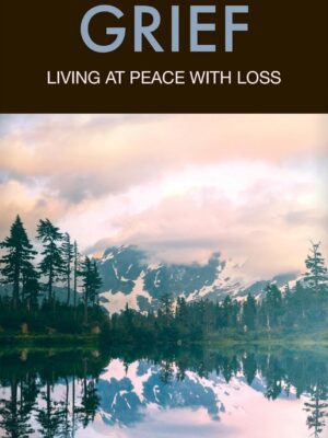 Grief: Living at Peace with Loss (Hope for the Heart)