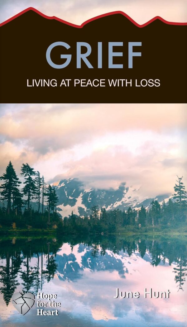 Grief: Living at Peace with Loss (Hope for the Heart)