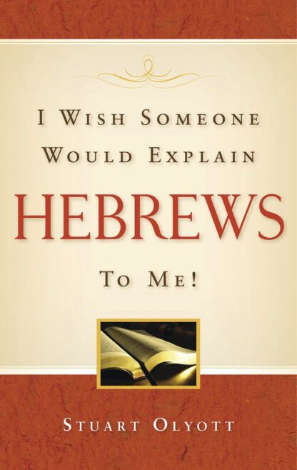 I Wish Someone Would Explain Hebrews to Me!(Hardcover)