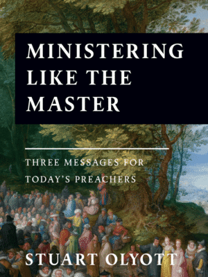 Ministering Like the Master: Three Messages for Today's Preachers