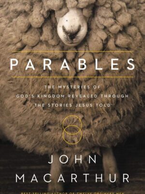 Book cover of Parables: The Mysteries of God’s Kingdom Revealed Through the Stories Jesus Told by John MacArthur, a study on Jesus’ teachings.