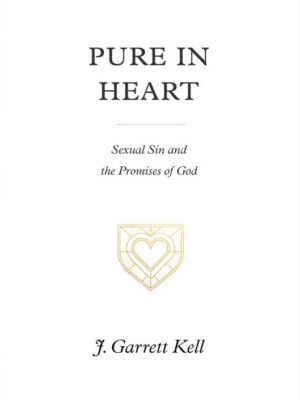 Book cover of Pure in Heart: Sexual Sin and the Promises of God, a Christian book offering hope, purity, and victory through God’s promises.