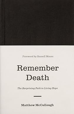 Remember Death: The Surprising Path to Living Hope