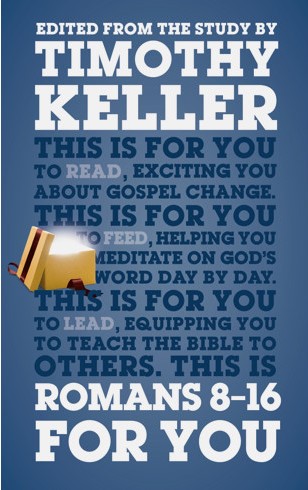 Romans 8 - 16 For You: Exciting You About Gospel Change