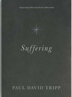 Cover of Suffering by Paul David Tripp, published by Crossway, a Christian book on hope and endurance in times of pain.