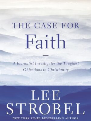 Cover of The Case for Faith by Lee Strobel, published by Zondervan.