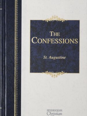 The Confessions: Hendrickson Christian Classics