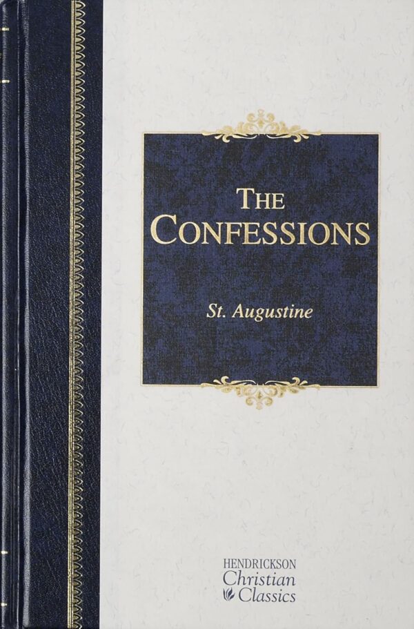 The Confessions: Hendrickson Christian Classics