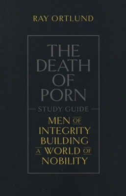 The Death of Porn: Men of Integrity Building a World of Nobility