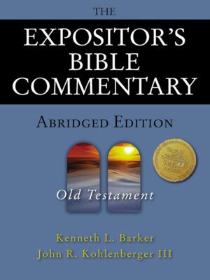 The Expositor's Bible Commentary Abridged Edition: Old Testament (Expositor's Bible Commentary)