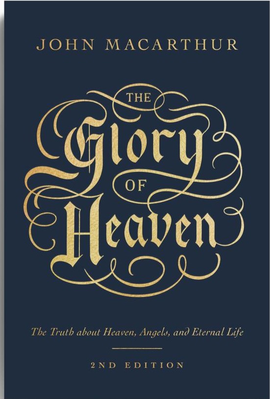 The Glory of Heaven: The Truth about Heaven, Angels, and Eternal Life
