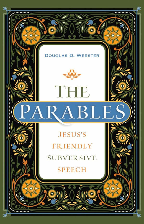 The Parables: Jesus's Friendly Subversive Speech