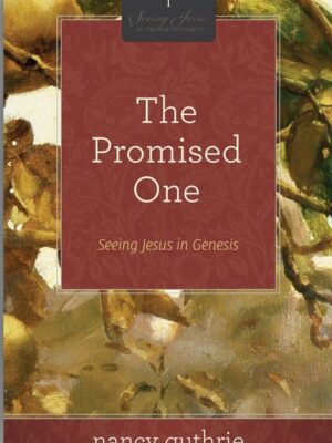 The Promised One: Seeing Jesus in Genesis  (A 10-week Bible Study)