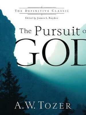 The Pursuit of God: The Definitive Classic