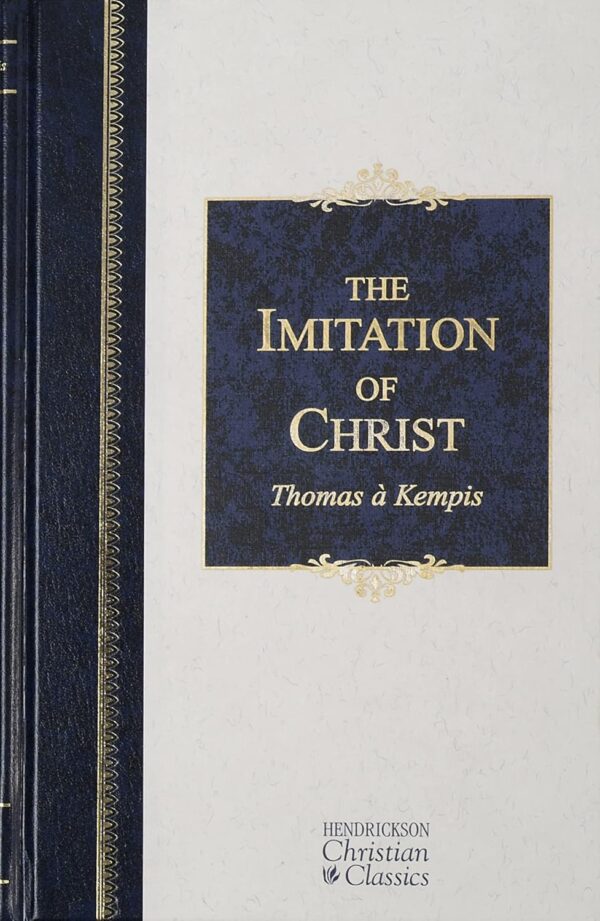 The Imitation of Christ : Hendrickson Christian Classics