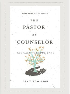 The Pastor as Counselor: The Call for Soul Care