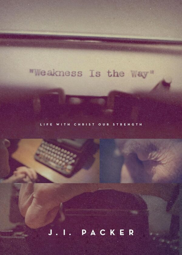 Weakness Is the Way: Life with Christ Our Strength Trade