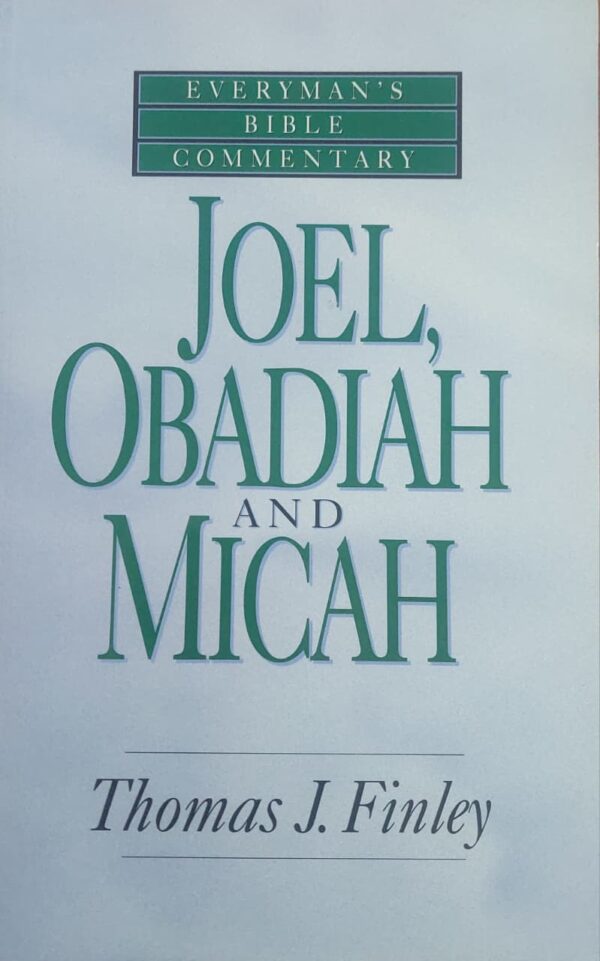 Cover of Joel, Obadiah, and Micah by Thomas J. Finley, a Moody biblical commentary on the Old Testament prophets.