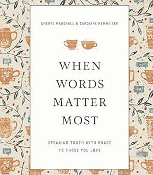 When Words Matter Most: Speaking Truth with Grace to Those You Love