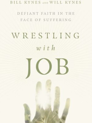 Wrestling with Job: Defiant Faith in the Face of Suffering