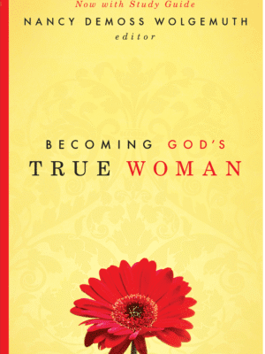 Book cover of Becoming God’s True Woman, edited by Nancy DeMoss Wolgemuth, with contributions on biblical womanhood from leading Christian women.
