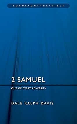 2 Samuel: Out of Every Adversity (Focus on the Bible Commentaries)