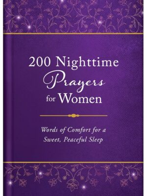 200 Nighttime Prayers for Women: Words of Comfort for a Sweet, Peaceful Sleep