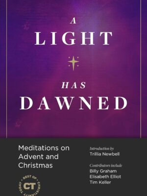 A Light Has Dawned: Meditations on Advent and Christmas (Best of Christianity Today) Hardcover