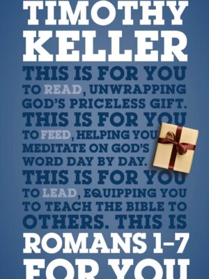 Romans 1 - 7 for You: For Reading, for Feeding, for Leading (God's Word for You)