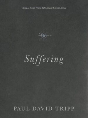 Cover of Suffering: Gospel Hope When Life Doesn't Make Sense
