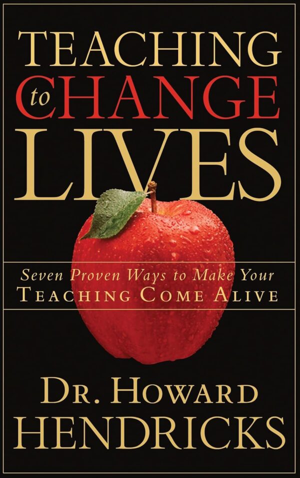 Cover of Teaching to Change Lives: Seven Proven Ways to Make Your Teaching Come Alive