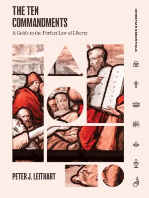Cover of The Ten Commandments: A Guide to the Perfect Law of Liberty (Christian Essentials)